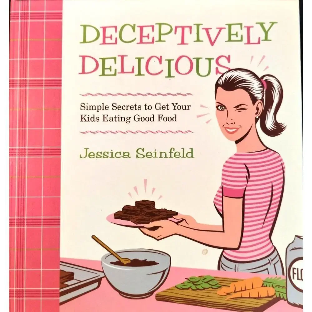 Deceptively Delicious: Simple Secrets to Get Your Kids Eating Good Food